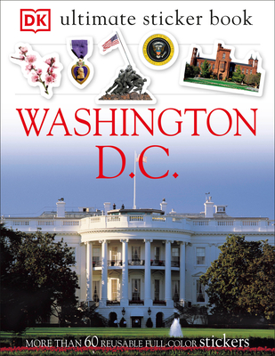 Ultimate Sticker Book: Washington, D.C.: More Than 60 Reusable Full-Color Stickers - DK