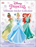 Ultimate Sticker Collection: Disney Princess: More Than 1,000 Reusable Full-Color Stickers