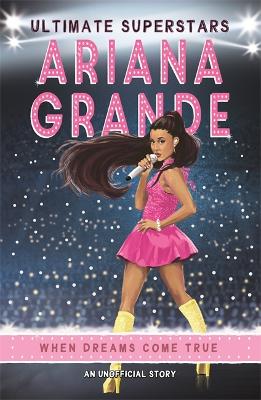 Ultimate Superstars: Ariana Grande - Gogerly, Liz