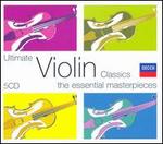 Ultimate Violin Classics: The Essential Masterpieces