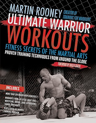 Ultimate Warrior Workouts: Fitness Secrets of the Martial Arts - Rooney, Martin