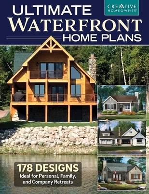 Ultimate Waterfront Home Plans: 179 Designs Ideal for Personal, Family, Company Retreats - Design America Inc
