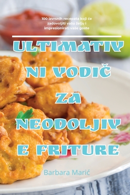 Ultimativni Vodi  Za Neodoljive Friture - Barbara Maric