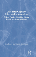 Ultra-Brief Cognitive Behavioral Interventions: A New Practice Model for Mental Health and Integrated Care