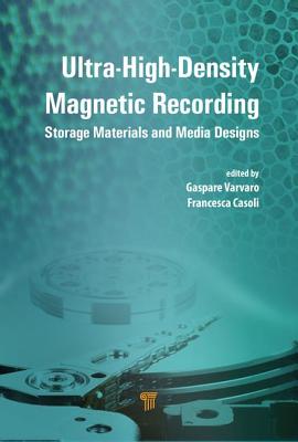 Ultra-High-Density Magnetic Recording: Storage Materials and Media Designs - Varvaro, Gaspare (Editor), and Casoli, Francesca (Editor)