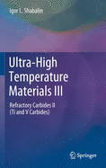 Ultra-High Temperature Materials III: Refractory Carbides II (Ti and V Carbides)