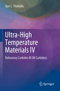 Ultra-High Temperature Materials IV: Refractory Carbides III (W Carbides)