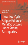 Ultra-Low-Cycle Fatigue Failure of Metal Structures Under Strong Earthquakes