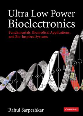 Ultra Low Power Bioelectronics - Sarpeshkar, Rahul