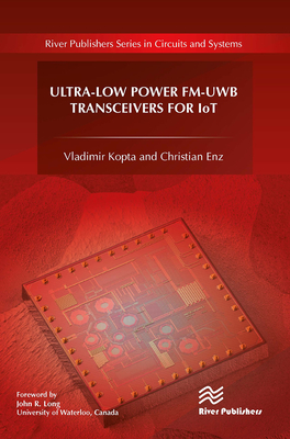 Ultra-Low Power Fm-Uwb Transceivers for Iot - Kopta, Vladimir, and Enz, Christian
