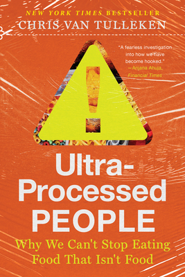 Ultra-Processed People: Why We Can't Stop Eating Food That Isn't Food - Van Tulleken, Chris