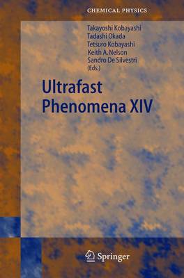 Ultrafast Phenomena XIV: Proceedings of the 14th International Conference, Niigata, Japan, July 25--30, 2004 - Kobayashi, Takayoshi (Editor), and Okada, Tadashi (Editor), and Kobayashi, Tetsuro (Editor)
