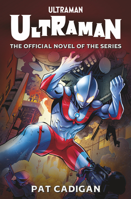 Ultraman: The Official Novelization - Cadigan, Pat (Producer)