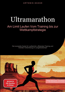 Ultramarathon: Am Limit Laufen - Vom Training bis zur Wettkampfstrategie: Der komplette Guide f?r Lauftechnik, effizientes Training und mentale Vorbereitung im Langstreckenlauf