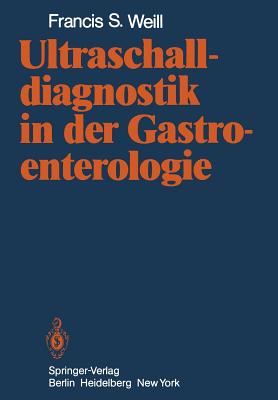 Ultraschalldiagnostik in Der Gastroenterologie - Weill, F S, and Seidel, J (Translated by)