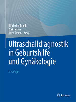 Ultraschalldiagnostik in Geburtshilfe Und Gynakologie - Gembruch, Ulrich (Editor), and Hecher, Kurt (Editor), and Steiner, Horst (Editor)