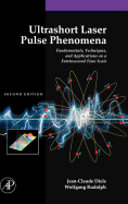 Ultrashort Laser Pulse Phenomena: Fundamentals, Techniques, and Applications on a Femtosecond Time Scale