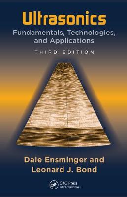 Ultrasonics: Fundamentals, Technologies, and Applications - Ensminger, Dale, and Bond, Leonard J