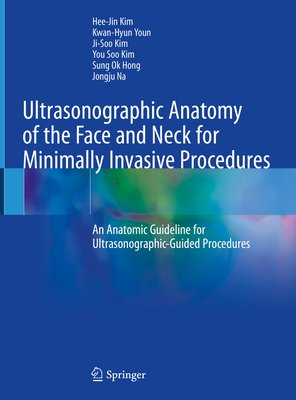 Ultrasonographic Anatomy of the Face and Neck for Minimally Invasive Procedures: An Anatomic Guideline for Ultrasonographic-Guided Procedures - Kim, Hee-Jin, and Youn, Kwan-Hyun, and Kim, Ji-Soo