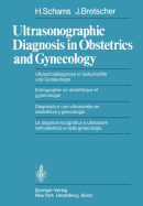 Ultrasonographic Diagnosis in Obstetrics and Gynecology / Ultraschalldiagnose in Geburtshilfe und Gynkologie / Echographie en obsttrique et gyncologie / Diagnostico con ultrasonido en obstetricia y ginecologia / La diagnosi ecografica a ultrasuoni...