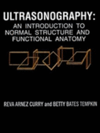 Ultrasonography: An Introduction to Normal Structure and Functional Anatomy - Curry, Reva