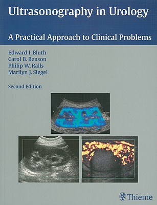 Ultrasonography in Urology: A Practical Approach to Clinical Problems - Bluth, Edward I, and Benson, Carol B