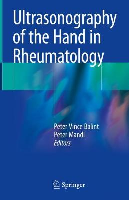 Ultrasonography of the Hand in Rheumatology - Balint, Peter Vince (Editor), and Mandl, Peter (Editor)