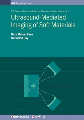 Ultrasound-Mediated Imaging of Soft Materials - Vasu, Ram Mohan, Professor, and Roy, Debasish, Professor