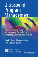Ultrasound Program Management: A Comprehensive Resource for Administrating Point-Of-Care, Emergency, and Clinical Ultrasound