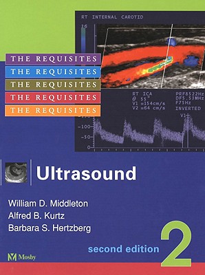 Ultrasound: The Requisites - Kurtz, Alfred B, MD, and Middleton, William D, MD, Facr, and Hertzberg, Barbara S, MD, Facr