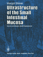 Ultrastructure of the Small Intestinal Mucosa: Normal and Disease-Related Appearances