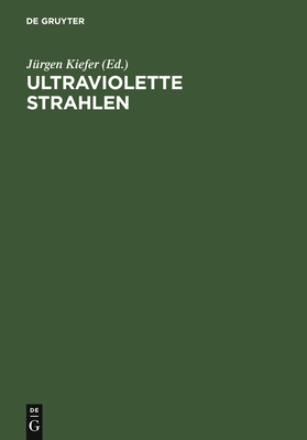 Ultraviolette Strahlen - Kiefer, Jurgen (Editor), and Bensel, J (Contributions by)