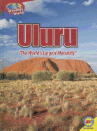 Uluru: 'The World's Largest Monolith'