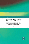 Ulysses and Faust: Tradition and Modernism from Homer till the Present