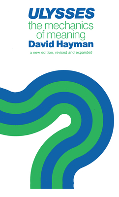 Ulysses: The Mechanics of Meaning - Hayman, David