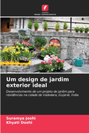 Um design de jardim exterior ideal