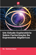 Um Estudo Exploratrio Sobre Factorizao De Expresses Algbricas