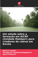 Um estudo sobre a formao em AICRP (Unidade Malabari) para criadores de cabras em Kerala