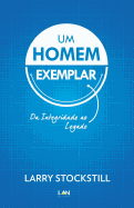 Um Homem Exemplar: Da Integridade Ao Legado