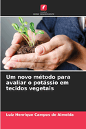 Um novo m?todo para avaliar o potssio em tecidos vegetais