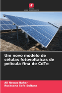 Um novo modelo de c?lulas fotovoltaicas de pel?cula fina de CdTe