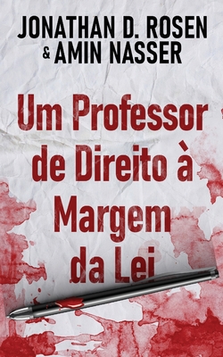 Um Professor de Direito ? Margem da Lei - Rosen, Jonathan D, and Nasser, Amin, and Silva, Romulo (Translated by)