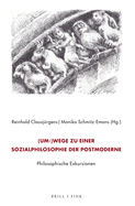 (Um-)Wege Zu Einer Sozialphilosophie Der Postmoderne. Philosophische Exkursionen: Festschrift Fur Kurt Rottgers Zum 80. Geburtstag