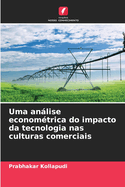 Uma anlise econom?trica do impacto da tecnologia nas culturas comerciais