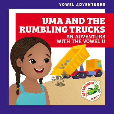 Uma and the Rumbling Trucks: An Adventure with the Vowel U - Brandle, Marie