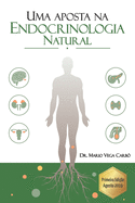 Uma aposta na Endocrinologia Natural: Diabetes, Obesidade, Tire?ide, S?ndrome dos ovrios polic?sticos, Menopausa e Andropausa