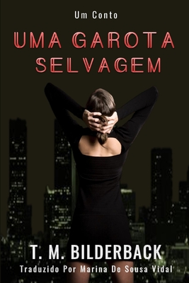 Uma Garota Selvagem - Um Conto - Vidal, Marina (Translated by), and Bilderback, T M