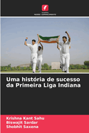 Uma hist?ria de sucesso da Primeira Liga Indiana