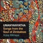 Umanyanyatha: Songs From Zimbabwe