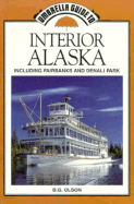 Umbrella Guide to Interior Alaska: Including Fairbanks and Denali Park - Olson, B G